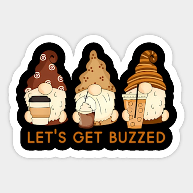 Let'S Get Buzzed Gnomes Coffee Saying Sticker by Sink-Lux